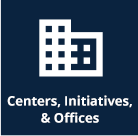 Centers, Initiatives & Offices