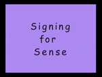 Signing for Sense: Guidelines for Making Visual Sense When Communicating with Your Deaf or Hard of Hearing Child