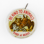 Be Kind to Animals, Band of Mercy. (Pin)