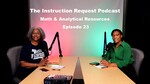 Episode 23 Math and Analytical Resources by Beryl White-Bing and Lauren Odom